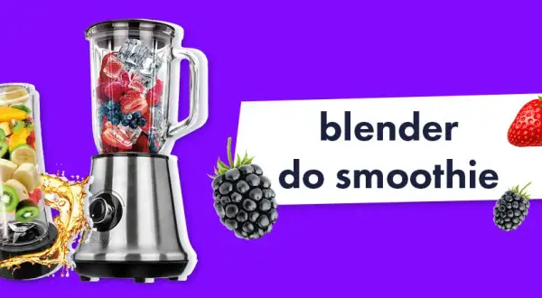 Blender do koktajli: Jaki wybrać? Uniknij błędów i ciesz się smakiem!