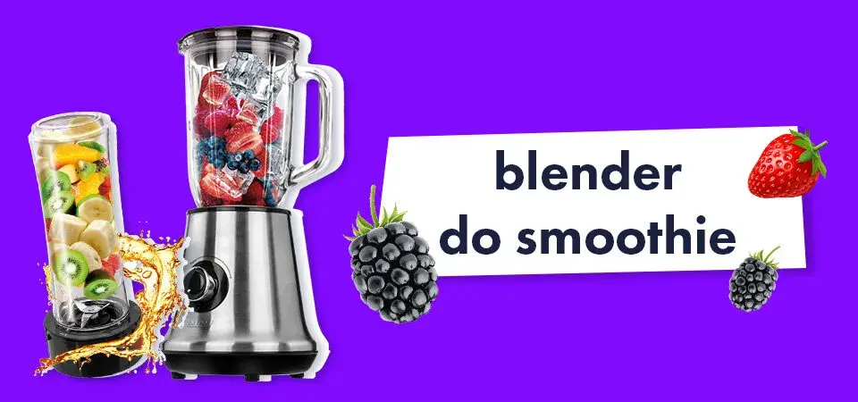 Blender do koktajli: Jaki wybrać? Uniknij błędów i ciesz się smakiem!